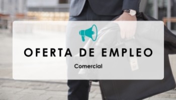 Oferta de empleo: ¡Buscamos comercial!